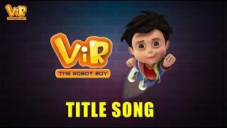 Vir The Robot Boy | Official Title Song