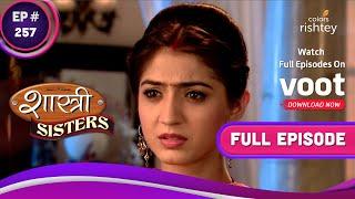 Shastri Sisters | शास्त्री सिस्टर्स | Ep. 257 | Anushka Follows Kajal To Expose Her Reality