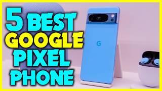 Top 4: Best Google Pixel Phone in 2024 - The Best Google Pixel phone {Reviews}