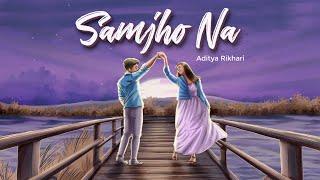 Aditya Rikhari - SAMJHO NA ( NASAMAJH )