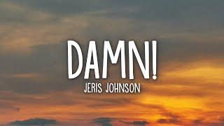 Jeris Johnson - damn! (lyrics)