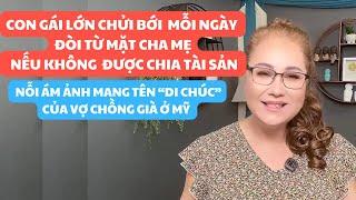 CÔ CON GÁI LỚN CHỬI BỚI MỖI NGÀY , ĐÒI TỪ MẶT CHA MẸ NẾU KHÔNG ĐƯỢC CHIA TÀI SẢN.