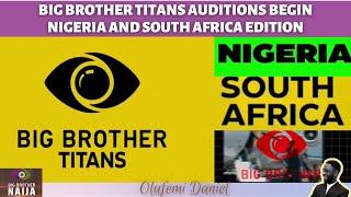 BIG BROTHER TITANS AUDITIONS BEGIN| NIGERIA AND SOUTH AFRICA EDITION | HOW TO AUDITION| BBNAIJA 2022