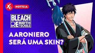 Aaroniero será uma skin? Análise do trailer de Kaien Shiba - BLEACH Rebirth of Souls