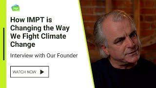 How IMPT is Changing the Way We Fight Climate Change – Interview with Our Founder