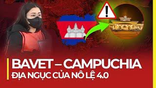 BAVET – CAMPUCHIA: ĐỊA NGỤC CỦA NÔ LỆ 4.0