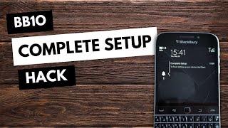 How to Fix the BB10 Complete Setup Notification Loop | BlackBerry Q10/Q20