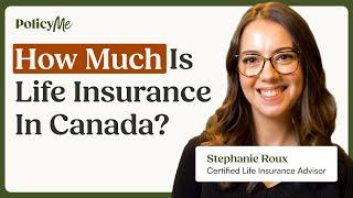 How Much Is Life Insurance In Canada? (2024 Rates And How To Save)