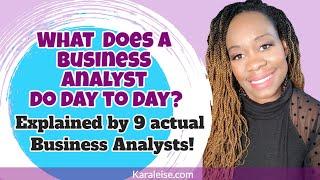 What does a Business Analyst do day to day? - Explained by 9 actual Business Analysts!