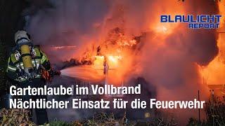 [Gartenlaube im Vollbrand] - Nächtlicher Einsatz für die Feuerwehr