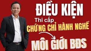 Điều kiện để thi cấp chứng chỉ hành nghề môi giới bất động sản I Phạm Văn Nam