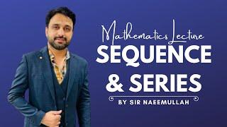 Sequence and Series | Most Important Lec of Mathematics | By Sir Naeemullah mahar