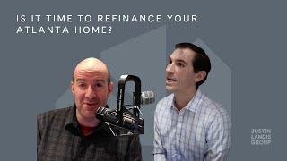  Is it Time to Refinance Your Atlanta Home? | Justin Landis Real Estate Tips