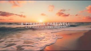 A Pirate's Farewell (A Tribute to Jimmy Buffett)