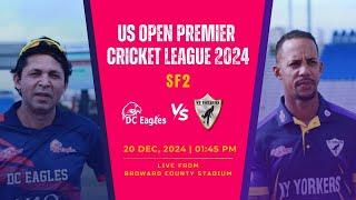 LIVE US OPEN PREMIER CRICKET LEAGUE 2024 SEMI FINAL 2 NY YORKERS Vs DC EAGLES