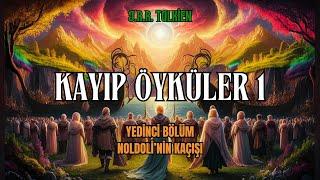 KAYIP ÖYKÜLER 1 - Noldoli'nin Kaçışı (J.R.R. Tolkien - Orta Dünya) Sesli Kitap