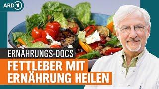 Fettleber heilen: Mit Ernährung natürlich gegensteuern und abnehmen | Die Ernährungs-Docs | NDR