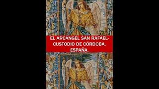 EL ARCÁNGEL SAN RAFAEL-CUSTODIO DE CÓRDOBA. España.