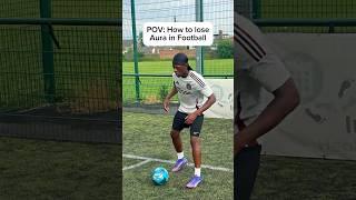 POV: How to lose Aura in Football️ #football #footballshorts