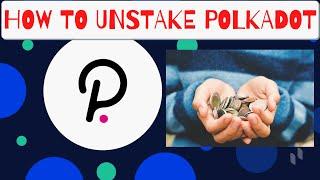 How to UNSTAKE Polkadot DOT token and WITHDRAW