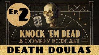 Knock 'Em Dead Podcast with Rachel Bradley & Christopher Titus | Ep. 2 | Death Doulas