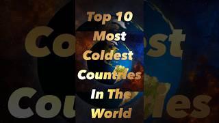 Top 10 Most Coldest Countries In the World #top10 #coldestcountries #winter #facts #shorts