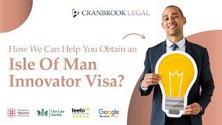 How We Can Help You Obtain an Isle Of Man Innovator Visa?