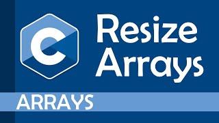 How to resize an array in C (Part 1)