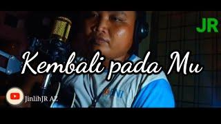 Kembali Pada-Mu/John Febrian kurniawan || cover JinlihJR