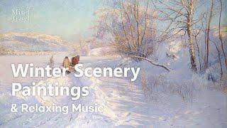 포근한 눈 덮인 겨울 풍경 따뜻한 겨울 명화 모음편안한 그림과 크리스마스 음악 Beautiful Winter Scenery Paintings Relaxing Music