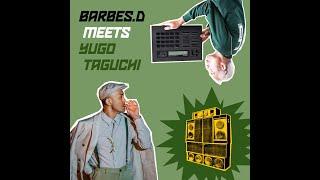 Yugo Taguchi meets Barbés.D - Digital Time
