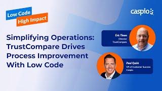 Simplifying Operations: TrustCompare Drives Process Improvement With Low Code