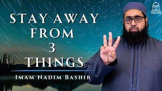 Stay Away from 3 Things | Isha Khatira | Imam Nadim Bashir