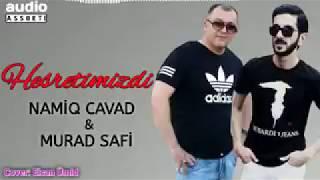 namiq cavad) (murad safi  haminin axdardixi  mahni 2018 yeni