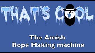 That's Cool! The Amish Rope Machine