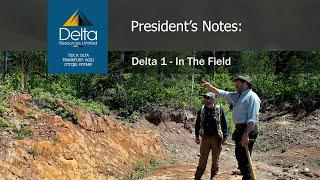 Delta Resources Ltd. - Presidents Notes -  Delta1, In The Field