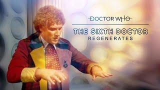 Doctor Who | The Sixth Doctor Regenerates