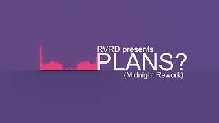 RVRD - Plans? (Midnight Rework)