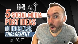 Social Media Marketing: 5-Social Media Post Ideas to Increase Engagement | Coach Fryer