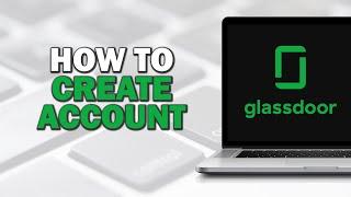 How To Create A Glassdoor Account (Quick Tutorial)