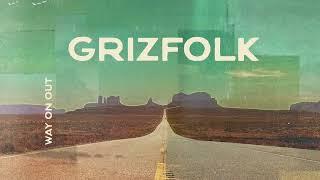 Grizfolk - Way On Out [Official Audio]