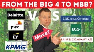 Why moving from the Big 4 to MBB is tough: Deloitte PwC EY KPMG vs McKinsey BCG Bain (comparison)