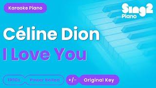 Céline Dion - I Love You (Piano Karaoke)