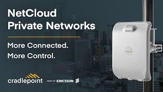 NetCloud Private Networks — The End-to-End Private Cellular Network Solution