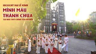 Higlight Đại lễ kính Mình và Máu Thánh Chúa tại nhà thờ Chính Tòa Hà Nội 2025