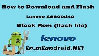 How to Download and Flash Lenovo A6600d40 Stock Rom (flash file)