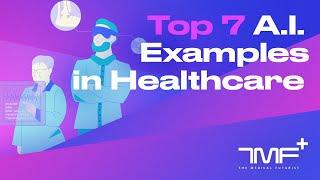 Top 7 AI Examples In Healthcare - The Medical Futurist