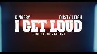 KINGERY X DUSTY LEIGH - I GET LOUD (Official Music Video)