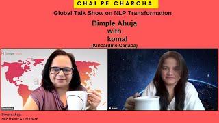 Global Talk Show -“Chai Pe Charcha” on NLP Transformation with Komal