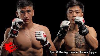 Epic 50: Santiago Luna vs. Andrew Nguyen - 08.23.22